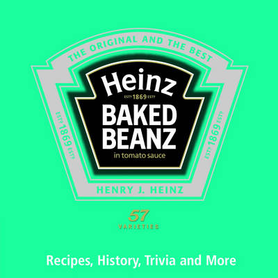 The Heinz Beanz Book: Recipes, History, Trivia and More