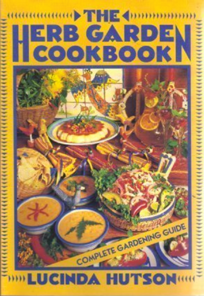 The Herb Garden Cookbook: A Complete Guide to Cooking and Gardening with Fresh Herbs