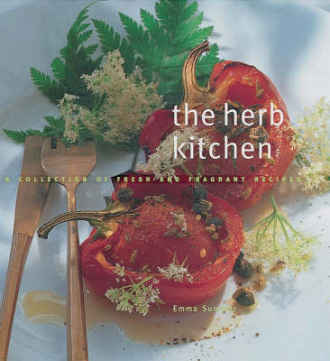 The Herb Kitchen: A Collection of Fresh and Fragrant Recipes