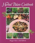 The Herbal Palate Cookbook: Delicious Recipes That Showcase the Versatility and Magic of Fresh Herbs