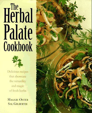 The Herbal Palate Cookbook: Delicious Recipes That Showcase the Versatility and Magic of Fresh Herbs