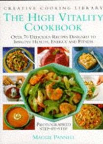 The High Vitality Cookbook: Over 70 Delicious Recipes Designed to Improve Health, Energy and Fitness