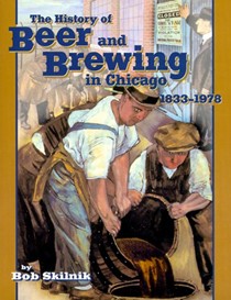 The History of Beer and Brewing in Chicago, 1833-1978