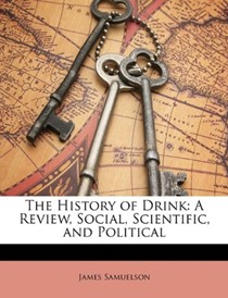 The History of Drink: A Review, Social, Scientific, and Political