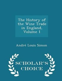 The History of the Wine Trade in England, Volume 1 - Scholar's Choice Edition