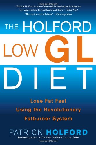 The Holford Low Gl Diet: Lose Fat Fast Using The Revolutionary Slow Carb System