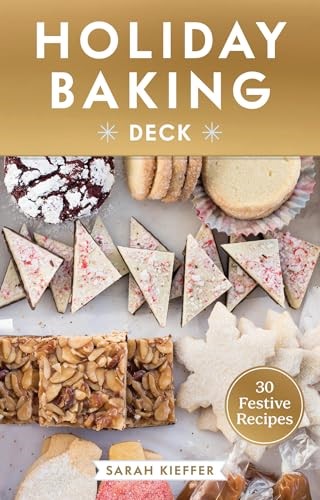 The Holiday Baking Deck - 30 Festive Recipes