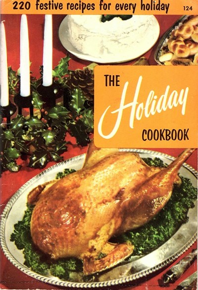 The Holiday Cookbook: 220 Festive Recipes for Every Holiday