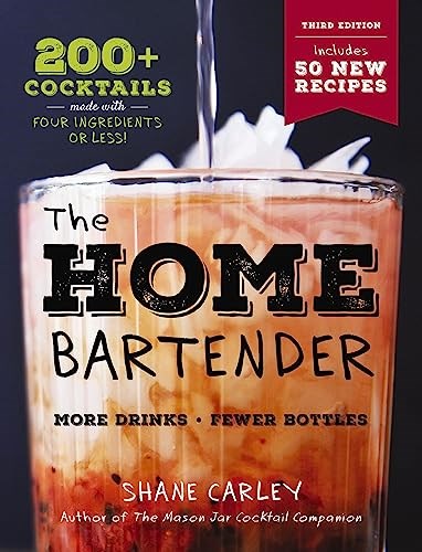 The Home Bartender: The Third Edition: 200+ Cocktails Made with Four Ingredients or Less