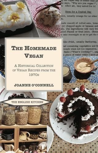 The Homemade Vegan: A Historical Collection of Vegan Recipes from the 1970s