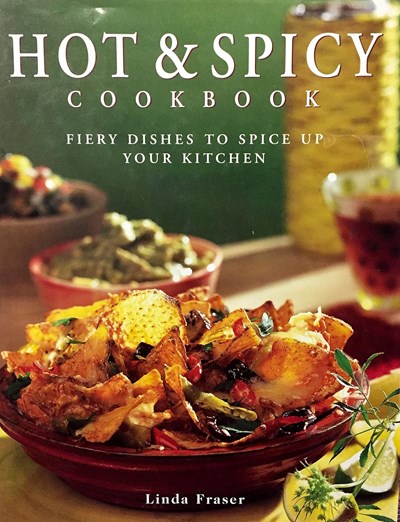 The Hot & Spicy Cookbook: Fiery Dishes to Spice Up Your Kitchen