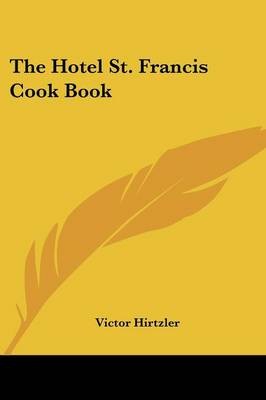 The Hotel St. Francis Cook Book
