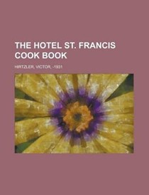 The Hotel St. Francis Cook Book