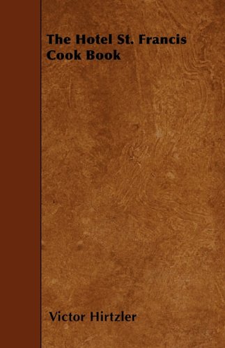 The Hotel St. Francis Cook Book