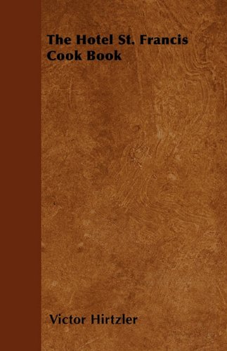 The Hotel St. Francis Cook Book