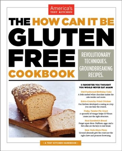 The How Can It Be Gluten-Free Cookbook: Revolutionary Techniques, Groundbreaking Recipes