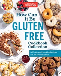 The How Can It Be Gluten Free Cookbook Collection: 350+ Groundbreaking Recipes for All Your Favorite Foods