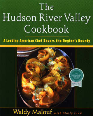 The Hudson River Valley Cookbook: A Leading American Chef Savors the Region's Bounty