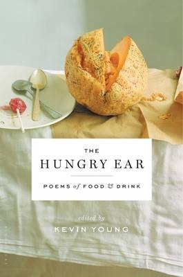 The Hungry Ear: Poems about Food & Festivity