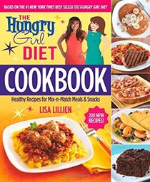 The Hungry Girl Diet Cookbook: Healthy Recipes for Mix-N-Match Meals & Snacks