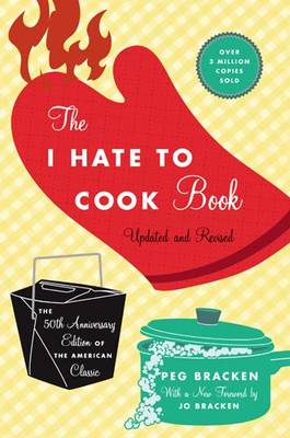 The I Hate to Cook Book, Updated and Revised: The 50th Anniversary Edition of the American Classic