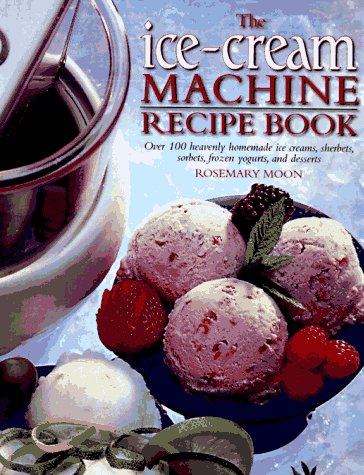 The Ice Cream Machine Recipe Book