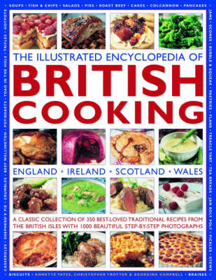 The Illustrated Encyclopedia of British Cooking: A Classic Collection of Best-loved Traditional Recipes from the Countries of the British Isles