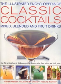 The Illustrated Encyclopedia of Classic Cocktails: Mixed, Blended and Fruit Drinks