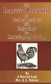 The Improved Housewife, or Book of Receipts; with Engravings for Marketing and Carving