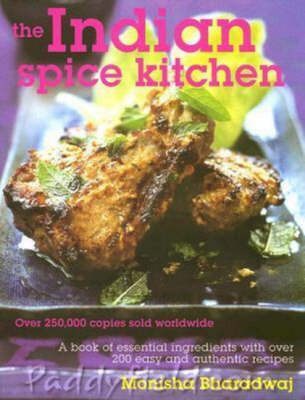 The Indian Spice Kitchen: A Book of Essential Ingredients and Over 200 Easy and Authentic Recipes