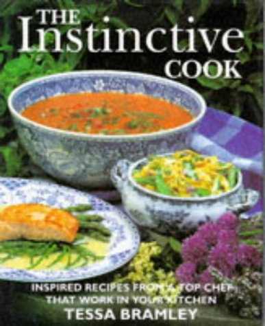 The Instinctive Cook: Inspired recipes from a top chef that work in your kitchen