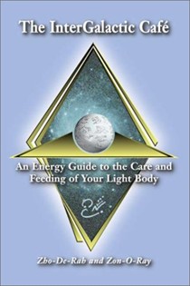 The InterGalactic Cafe: An Energy Guide to the Care and Feeding of Your Light Body