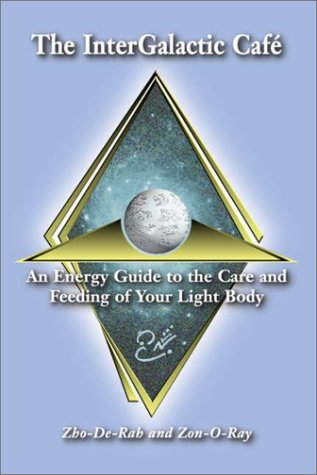 The InterGalactic Cafe: An Energy Guide to the Care and Feeding of Your Light Body