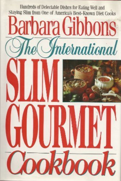 The International Slim Gourmet Cookbook: Hundreds of Delectable Dishes for Eating Well and Staying Slim from One of America's Best-Known Diet Cooks
