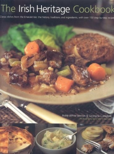 The Irish Heritage Cookbook: Classic Dishes from the Emerald Isle: The History, Traditions and Ingredients, with Over 150 Step-by-Step Recipes