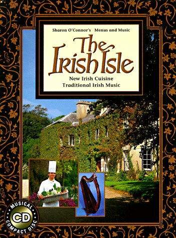 The Irish Isle: New Irish Cuisine, Traditional Irish Music, with CD