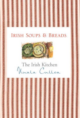 The Irish Kitchen: Soups and Breads