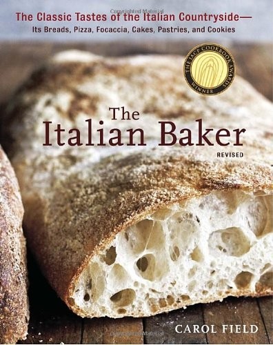 The Italian Baker, Revised: The Classic Tastes of the Italian Countryside--Its Breads, Pizza, Focaccia, Cakes, Pastries, and Cookies