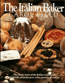 The Italian Baker: The Classic Tastes of the Italian Countryside--Its Breads, Pizza, Focacce, Cakes, Pastries & Cookies