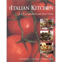 The Italian Kitchen Bible: An A-Z of Ingredients and Classic Recipes