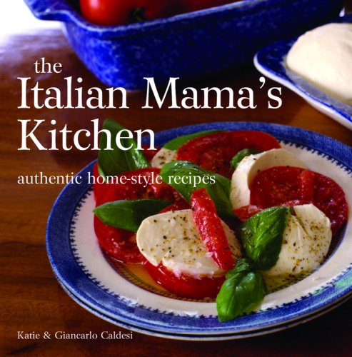 The Italian Mama's Kitchen: Authentic Home-style Recipes