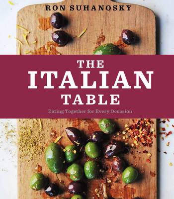 The Italian Table: Family-style Recipes That Bring Everyone Together
