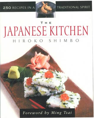 The Japanese Kitchen: 250 Recipes In A Traditional Spirit