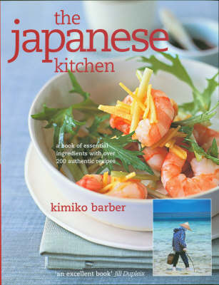 The Japanese Kitchen: A Book of Essential Ingredients with Over 200 Authentic Recipes