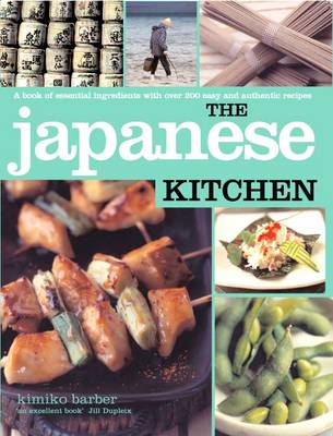 The Japanese Kitchen: A Book of Essential Ingredients with Over 200 Authentic Recipes