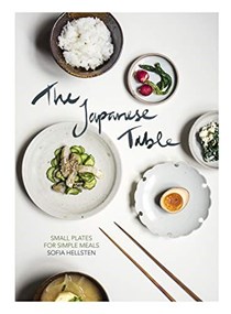 The Japanese Table: Small Plates for Simple Meals