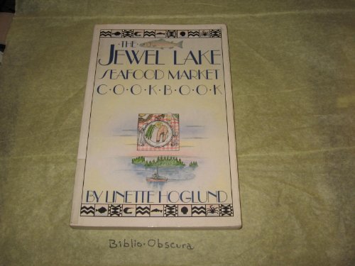 The Jewel Lake Seafood Market Cookbook