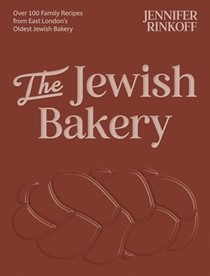 The Jewish Bakery: Over 100 Family Recipes from East London’s Oldest Jewish Bakery