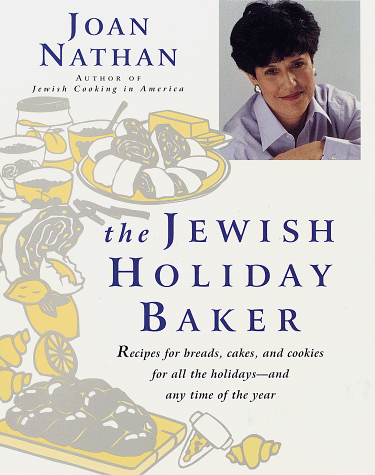 The Jewish Holiday Baker: Recipes for Breads, Cakes, and Cookies for All the Holidays--and Any Time of the Year