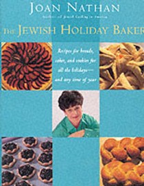 The Jewish Holiday Baker: Recipes for Breads, Cakes, and Cookies for All the Holidays--and Any Time of the Year